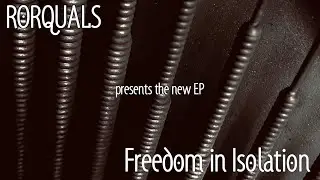RORQUALS - NEW EP Freedom in Isolation (Snippet Video) Released 4/9/20