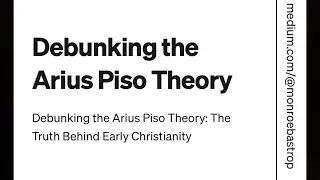 Debunking the Arius Piso Theory: The Truth Behind Early Christianity