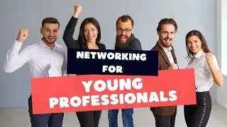 Networking For Young Professionals - Your Secret Weapon