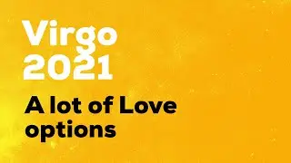 VIRGO FORECAST FOR 2021 - A lot of LOVE options