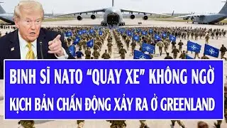 Quốc tế hôm nay 20/1: Binh sĩ NATO “quay xe” không ngờ, kịch bản chấn động xảy ra ở Greenland