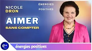 Comment as-tu aimé ? | Nicole Dron | Énergies Positives Média