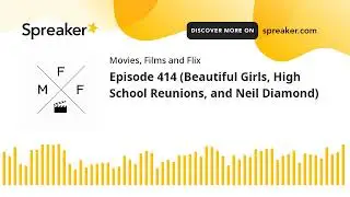 Episode 414 (Beautiful Girls, High School Reunions, and Neil Diamond) (part 5 of 5)