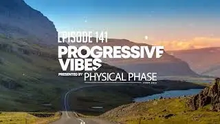 Physical Phase pres  Progressive Vibes 141