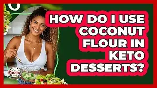 How Do I Use Coconut Flour In Keto Desserts? - Keto Kitchen HQ