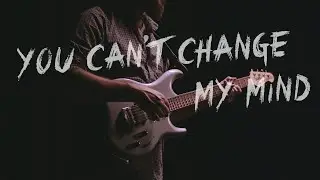 You Can't Change My Mind (Official Video)