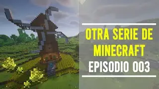 La &eacute;poca del trigo - Episodio 003 - Otra serie de Minecraft - El Molino 1.21.10