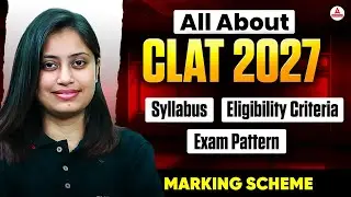 All About CLAT 2027 | Syllabus, Exam Pattern Marking Scheme Complete Details