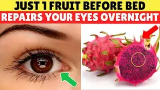 SENIORS, Eat THIS FRUIT Before Bed To REPAIR Your Eyes & Vision During Sleep | Senior Health Tips