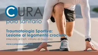 Traumatologia Sportiva: Lesione al legamento crociato. Intervista al Dott. Vittorio di Giacomo