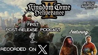 MEMES OF KCD First Post-Release KCD 2 Podcast Featuring Logan Hillier & Luke Dale, 12/04/2025