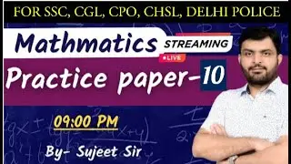 🔴 Mathematics Practice Paper - 10 | Sujeet Sir Maths | CDS | SSC.