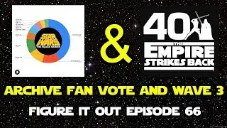 Star Wars Black Series Archive Fan Vote Results & ESB 40th Anniversary Wave 3 - Figure It Out Ep. 66
