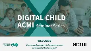 'Can schools achieve informed consent with digital technology?' - a Digital Child x ACMI seminar
