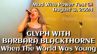 Glyph & Barbara Blackthorne - When the World was Young @Mad With Power Fest🇺🇸Aug 3, 2024 LIVE HDR 4K