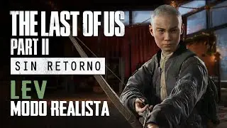 The Last of Us II: Sin Retorno - Lev en Modo Realista / Encallado