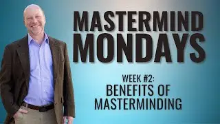 Mastermind Mondays (2) - Benefits of Masterminding