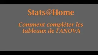 Comment compléter les tableaux de l'ANOVA