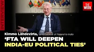 Ambassador of Finland to India explains impact of India-EU FTA on trade and politics | THE WEEK