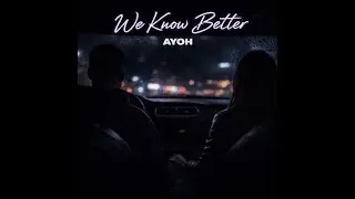 We Know Better &ndash; Ayoh | Right Person Wrong Time (Emotional Song)
