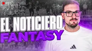 EL NOTICIERO FANTASY | ARBELOA NUEVO ENTRENADOR DEL REAL MADRID | TRIPLES FANTASY JORNADA 20