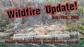 Wildfire Update!!! - Chance Harbour/Pudding Cove Area Forest Fire NL, July 16th, 2025
