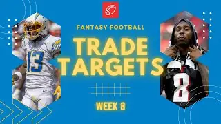 Fantasy Football Trade Targets Week 8: Quarterback, Wide Receiver, & Tight End