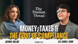 Money, Taxes & The Cost Of Compliance | CA Suraj Soni | The Human Thread 2026 | Full Episode 58