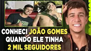 Como KAUAN DAS MUGANGAS conheceu JOÃO GOMES