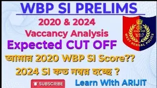 🎯 WBP SI 🚨 Expected CUT off || আমার কত নাম্বার হচ্ছে? Vaccancy Analysis|| Learn with ARIJIT 👍