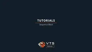 Tutorial Sequence Block - VTS Editor
