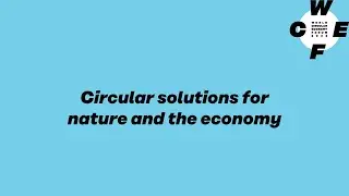 Circular solutions for nature and the economy
