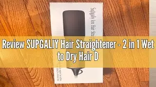 Review SUPGALIY Hair Straightener - 2 in 1 Wet to Dry Hair Dryer and Straightener with High-Speed Ai