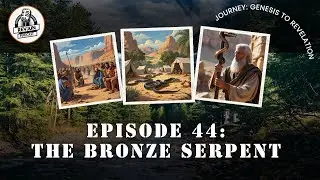 Episode 44: The Bronze Serpent