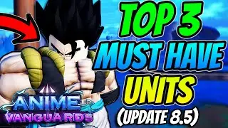 Top 3 *MUST* Have Units In NEW Anime Vanguards Update 8.5!