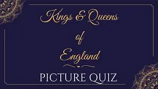 KINGS & QUEENS PICTURE QUIZ - How many can you name?