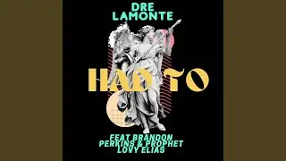 Had To (feat. Brandon Perkins & Prophet Lovy Elias)
