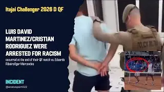 LUIS DAVID MARTINEZ/CRISTIAN RODRIGUEZ ARRESTED FOR RACISM | Itajai Challenger 2026 D QF, post-match