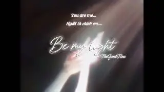 [Vietsub] Be my light - TheGoodTime (Lyrics Video)