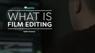 Film Editing 101: What is Editing in Film? By Rory Nichols | Wedio