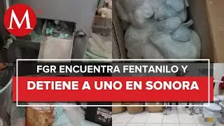 FGR asegura fentanilo tras cateo en Sonora