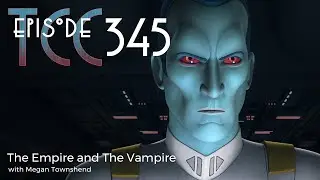 The Citadel Cafe 345: The Empire and The Vampire