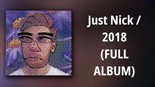 Just Nick // Just Nick / 2018 (FULL ALBUM)