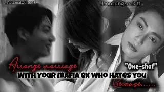 Arrange marriage with your Ex who hates you because || fictionalworld || Jeon Jungkook FF |Oneshot |