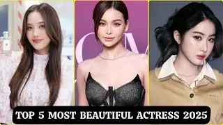 Top 5 Most Beautiful Thai Actress 2025