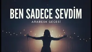 BEN SADECE SEVDİM | Duygusal Modern Arabesk | Official Audio