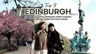 EDINBURGH MUST VISIT ✨EDINBURGH CASTLE, PRINCESS ST GARDEN,  PRESTONFIELD HOUSE, HIGHLANDCOW