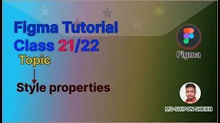 Figma Bangla tutorial | Style properties | Class 21 | Figma 2024