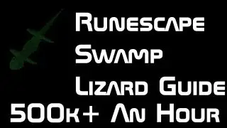 ☼ Runescape - Swamp Lizards Guide + 500k+ an Hour
