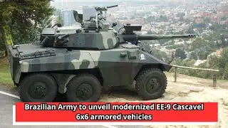 Brazilian Army to unveil modernized EE 9 Cascavel 6x6 armored vehicles